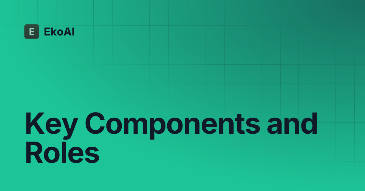 Key Components and Roles | EkoAI